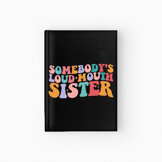 Somebody's Loud Mouth Sister Groovy Hardcover Journal