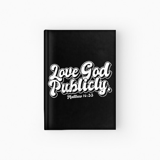 Religious Christian Quote Love God Publicly Hardcover Journal