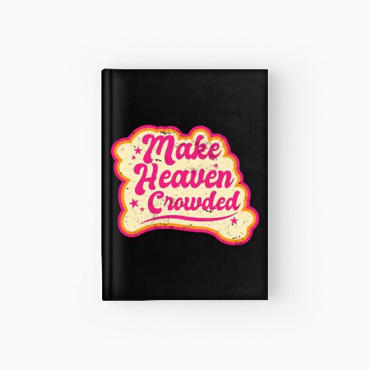 Make Heaven Crowded Bible Scripture Jesus Hardcover Journal