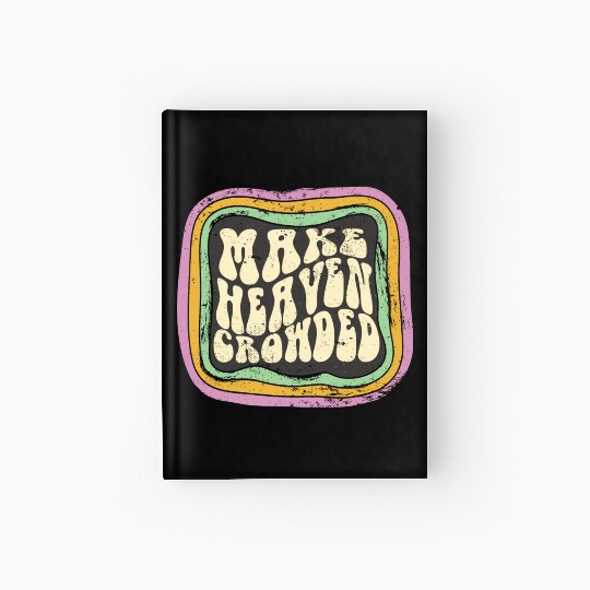 Make Heaven Crowded Christian Quote Catholic Hardcover Journal
