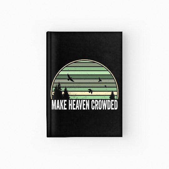 Religious Christian Quote Make Heaven Crowded Hardcover Journal