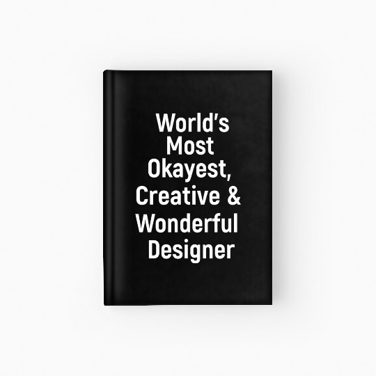 World s Most Okayest Creative And Wonderful Hardcover Journal