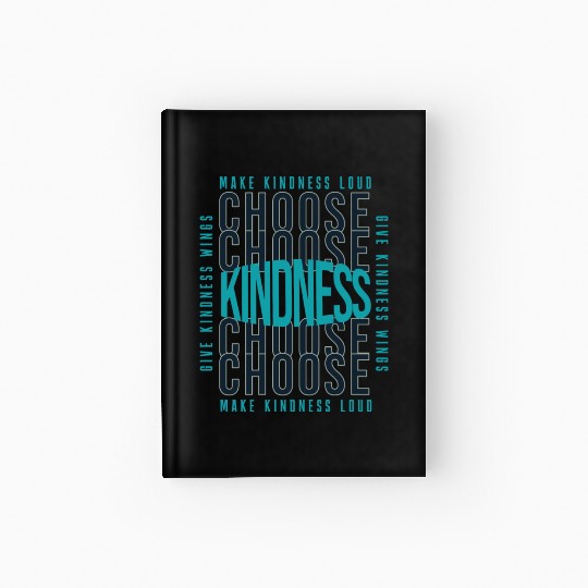 Choose Kindness Make Kindness Loud Give Kindness Hardcover Journal