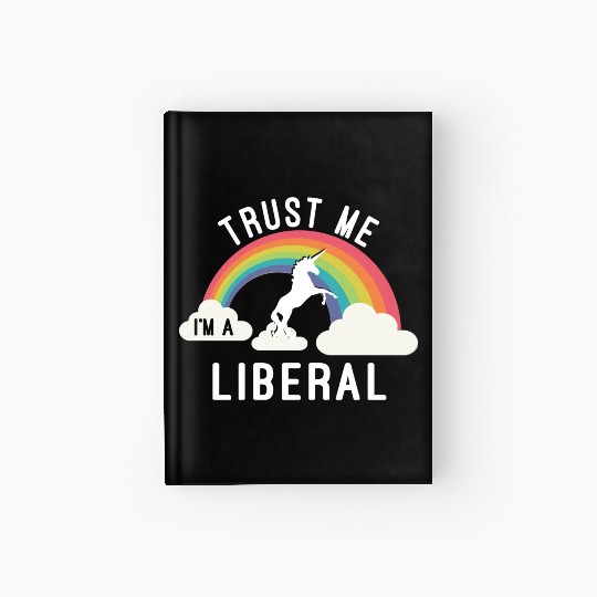 Trust Me I m A Liberal Hardcover Journal