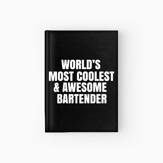 World s Most Coolest And Awesome Bartender Hardcover Journal