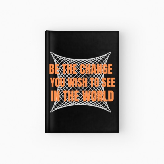 Be the Change Hardcover Journal: Inspire, Empower, Transform