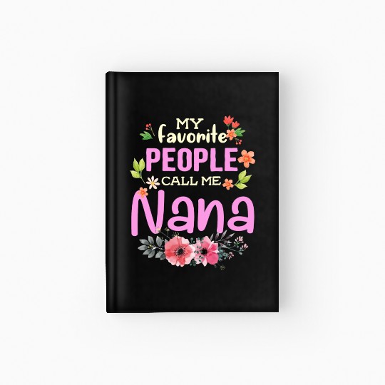 My Favorite People Call Me Nana Hardcover Journal