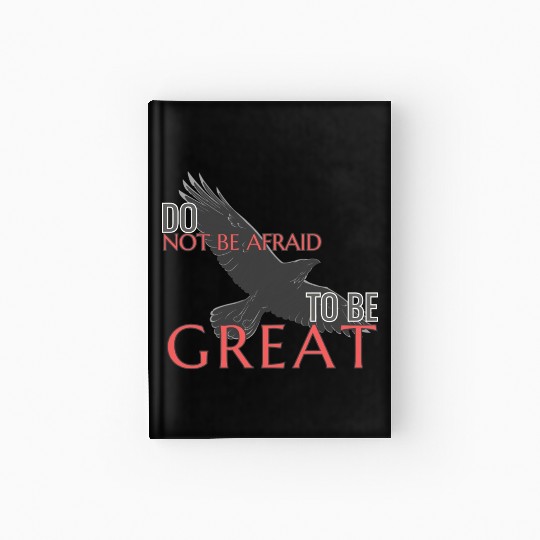 Do Not Be Afraid To Be Great Hardcover Journal