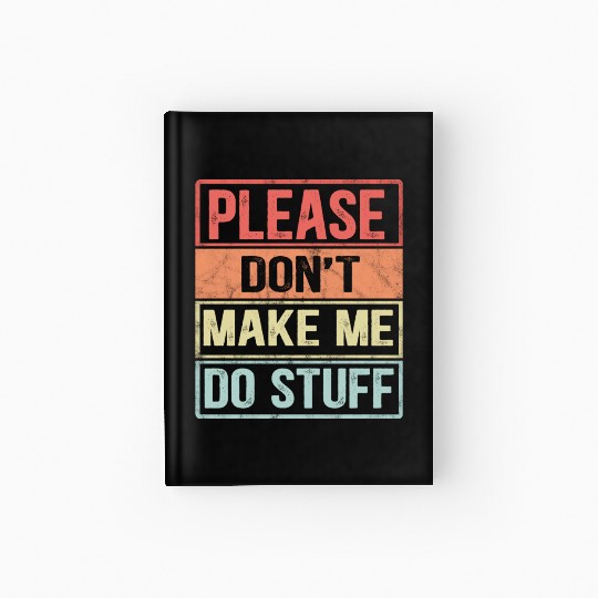 Funny Lazy People Meme Vintage Please Don t Make Hardcover Journal