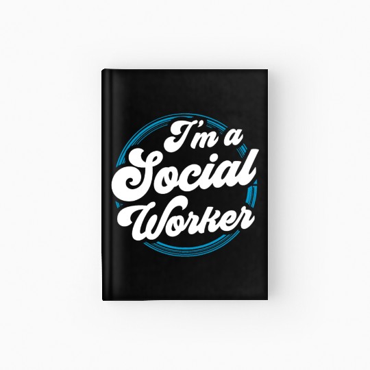 I'm A Social Worker Job Work Graduation Hardcover Journal