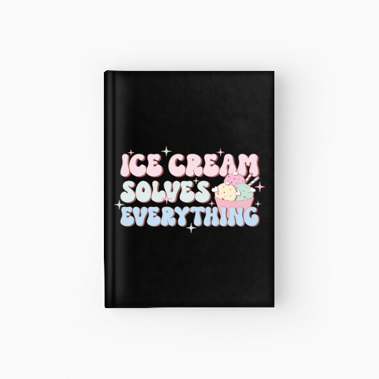 Ice Cream Solves Everything, Happy Summer Holiday Hardcover Journal