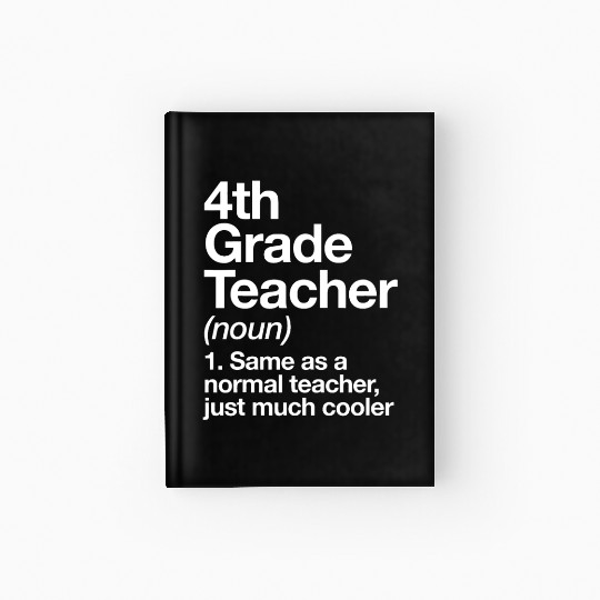 4th Grade Teacher Definition Funny Back To Schoolc Hardcover Journal
