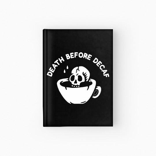 Death Before Decaf-Coffee Hardcover Journal