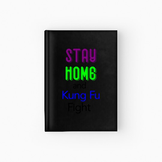 Stay home and Kung Fu fight green Hardcover Journal