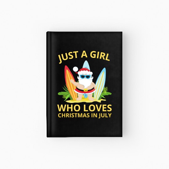 JUST A GIRL WHO LOVES CHRISTMAS IN JULY Hardcover Journal