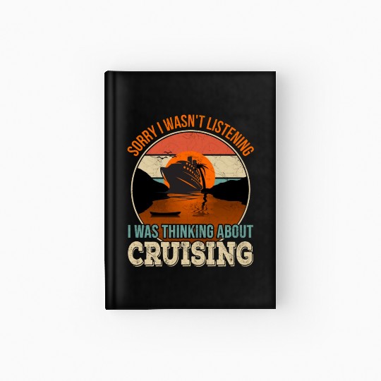 Sorry I wasn't listening, I was thinking Cruise Hardcover Journal