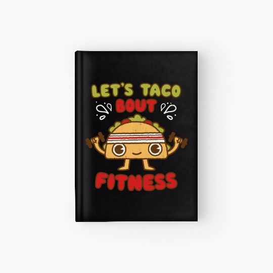 Let s Taco Bout Fitness Fitness And Exercise Lover Hardcover Journal