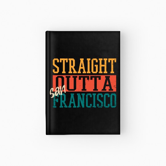 Straight Outta San Francisco Hardcover Journal