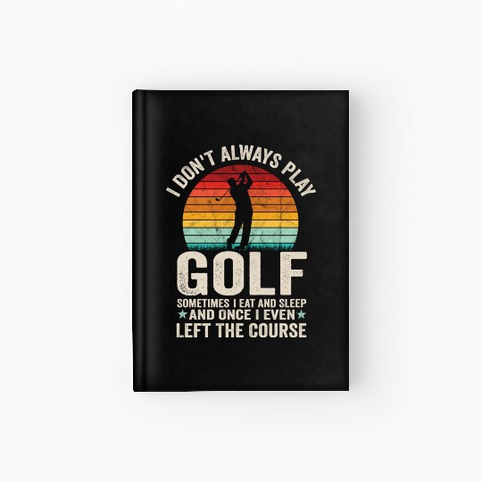 Fathers Day Gifts For Golf Dad Funny Golf Meme Hardcover Journal