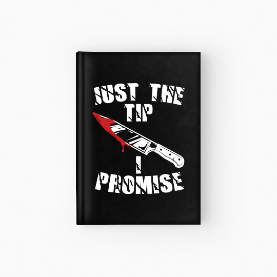 Just The Tip I Promise Hardcover Journal