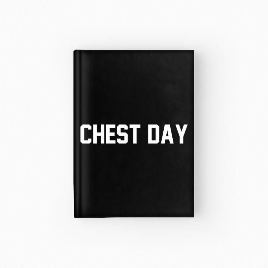 Chest Day Gym Workout Saying Hardcover Journal
