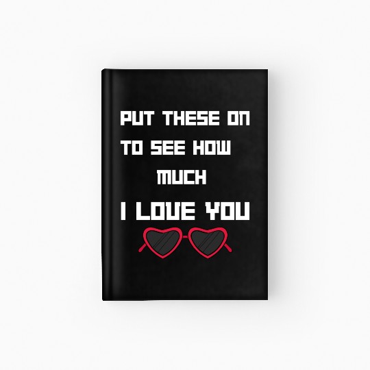 Put This On To See How Nuch I Love You Hardcover Journal