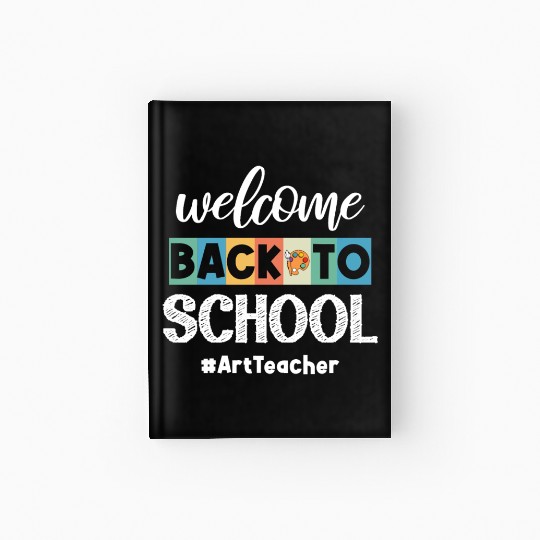 Welcome Back To School Art Teacher Future Artists Hardcover Journal