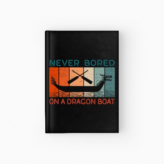 Never Bored On A Dragon Boat Funny Racing Hardcover Journal