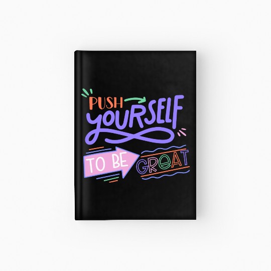 Push Yourself To Be Great Hardcover Journal