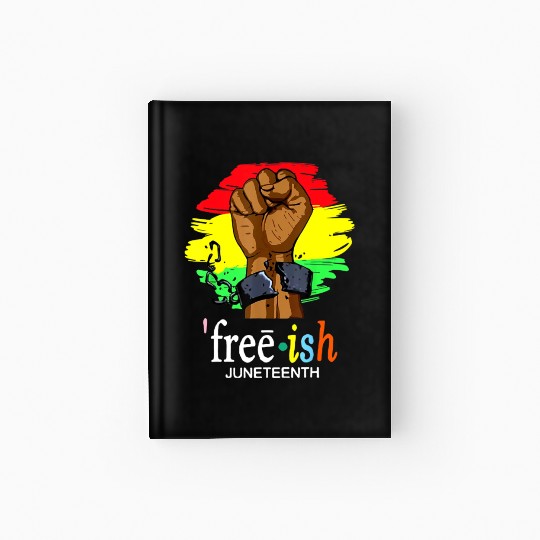 Free Ish Juneteenth Black History Since 1865 Hardcover Journal
