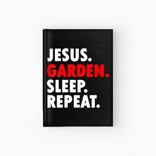 Jesus Garden Sleep Repeat - Novelty Hobby Hardcover Journal