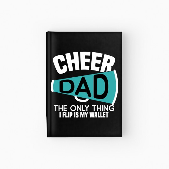 Cheer Dad The Only Thing I Flip Is My Wallet Hardcover Journal