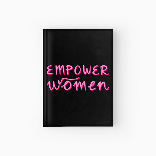 Empower Women - Women's Equality - Women's Day Hardcover Journal
