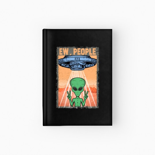 Ew People Alien Funny Ufo Vintage Hardcover Journal