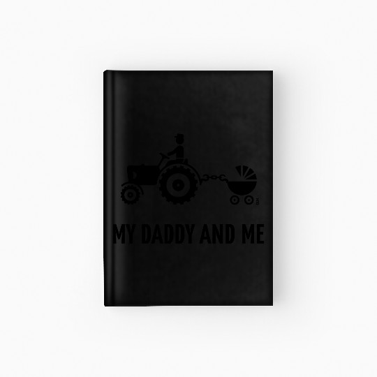 My Daddy And Me (Tractor & Stroller / Buggy / B) Hardcover Journal