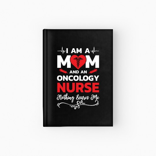 I m A Mom And An Oncology Nurse Nothing Scares Me Hardcover Journal