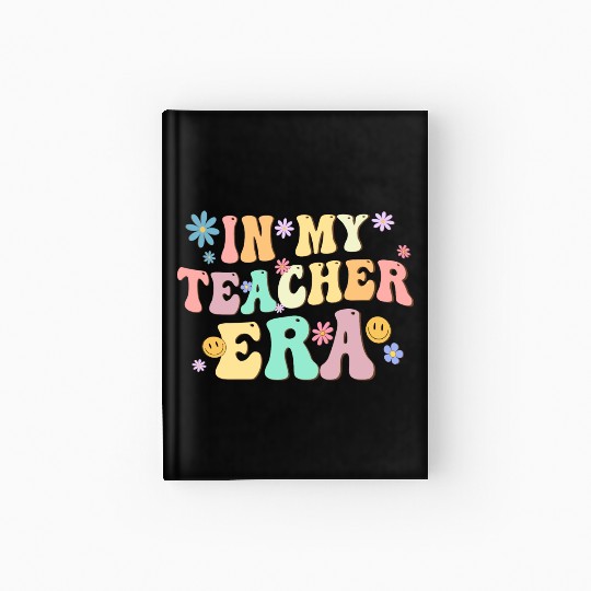 In My Teacher Era Back To School Retro Groovy Hardcover Journal