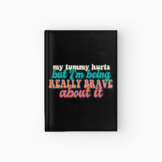 Tummy Ache Survivor My Tummy Hurts Funny Food Hardcover Journal