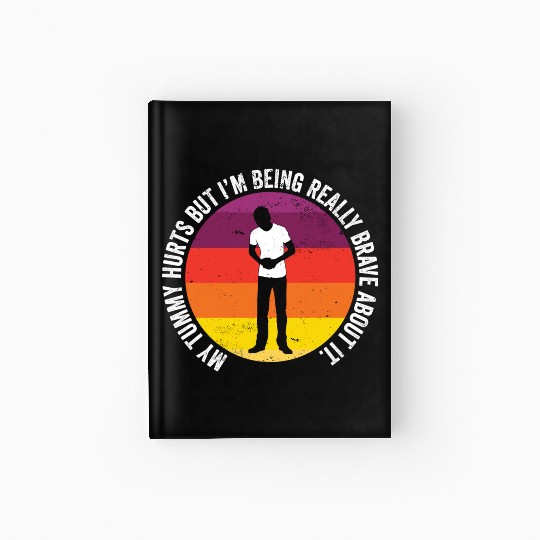 Funny Tummy Ache Survivor My Tummy Hurts Food Hardcover Journal