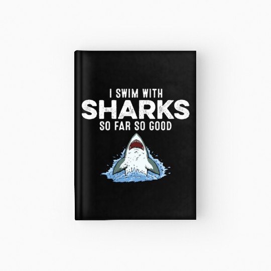 I Swim With Sharks So Far So Good Funny Humor Joke Hardcover Journal