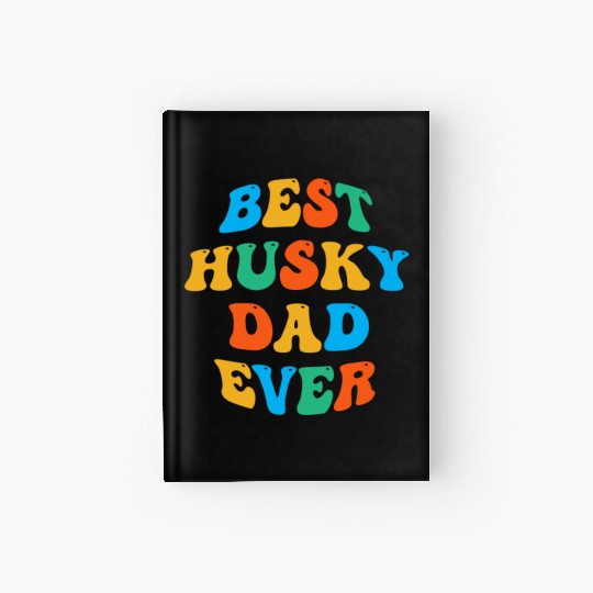 Best Husky Dad Ever Hardcover Journal