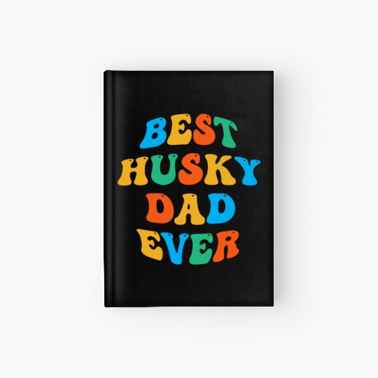 Best Husky Dad Ever Hardcover Journal