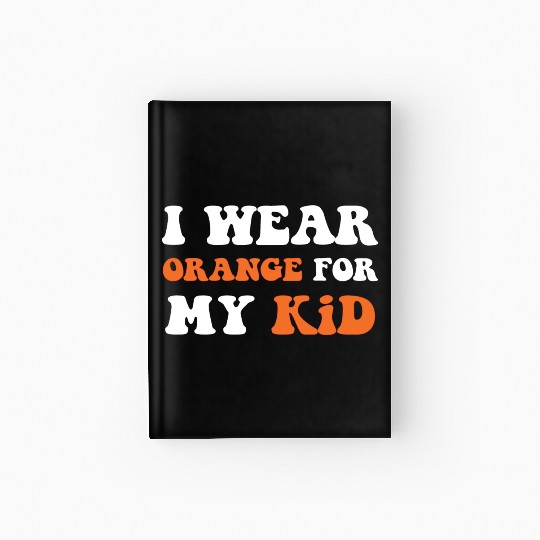 I Wear Orange For My Kid Hardcover Journal