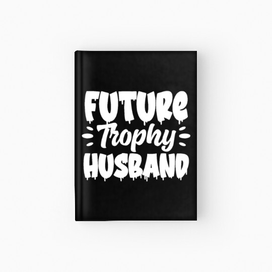 Future Trophy Husband Hardcover Journal