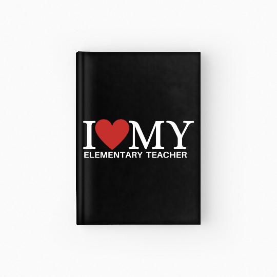 I LOVE MY ELEMENTARY TEACHER Hardcover Journal