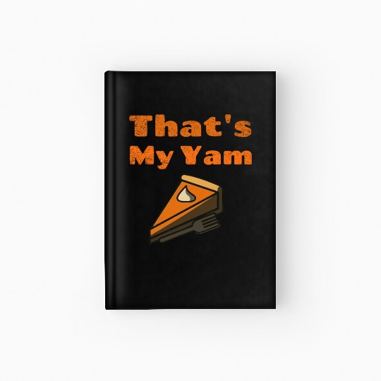 That s My Yam Funny Sweet Potato Thanksgiving Day Hardcover Journal