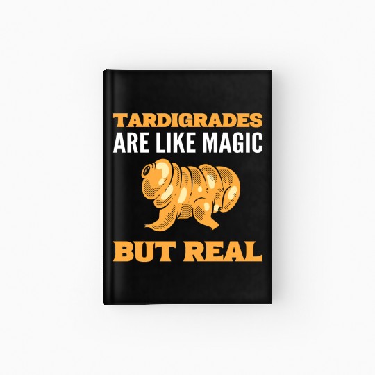 Tardigrades Are Like Magic But Real Tardigrade Hardcover Journal