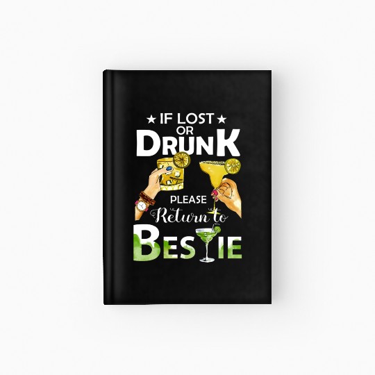 If Lost Or Drunk Please Return To Bestie Margarita Hardcover Journal
