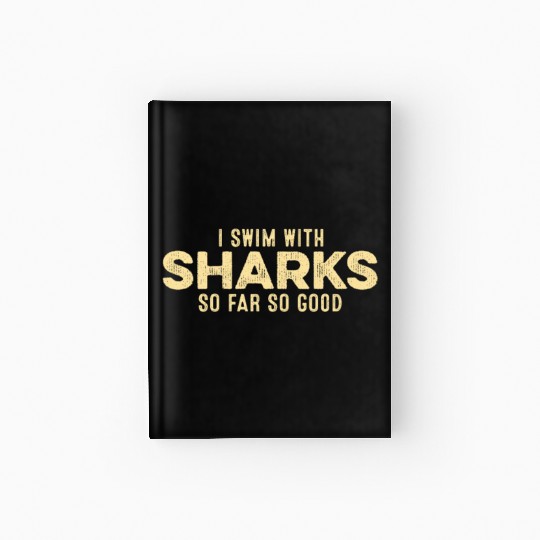 I Swim With Sharks So Far So Good Funny Humor Fun Hardcover Journal