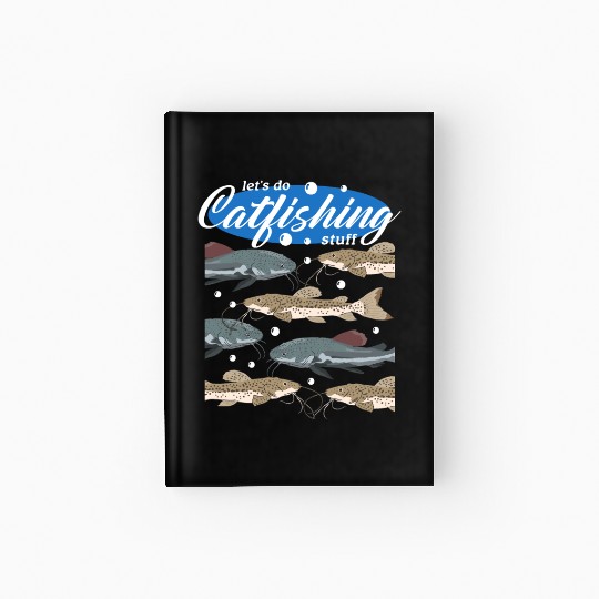 Catfishing Stuff Catfish Fishing Angler Hardcover Journal
